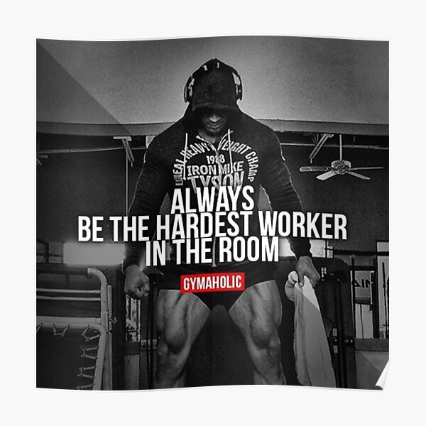 Be The Hardest Worker In The Room Poster