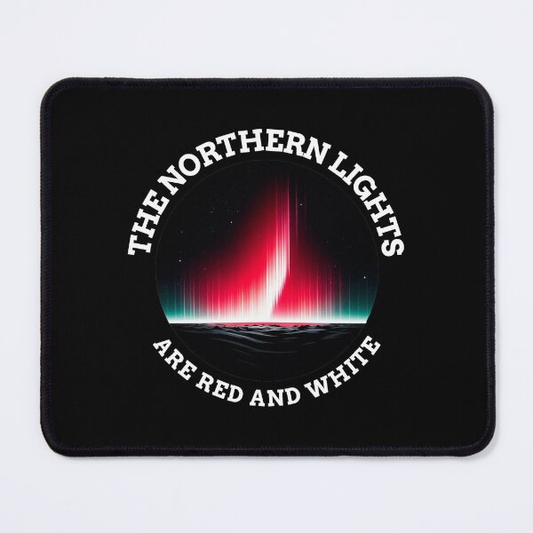 Item preview, The Northern Lights Are Red And White designed and sold by AberDons.