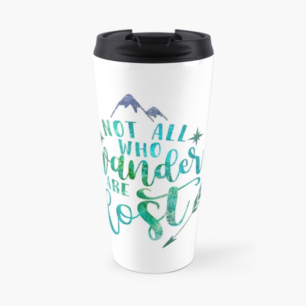 Not All Who Wander Are Lost Travel Mug