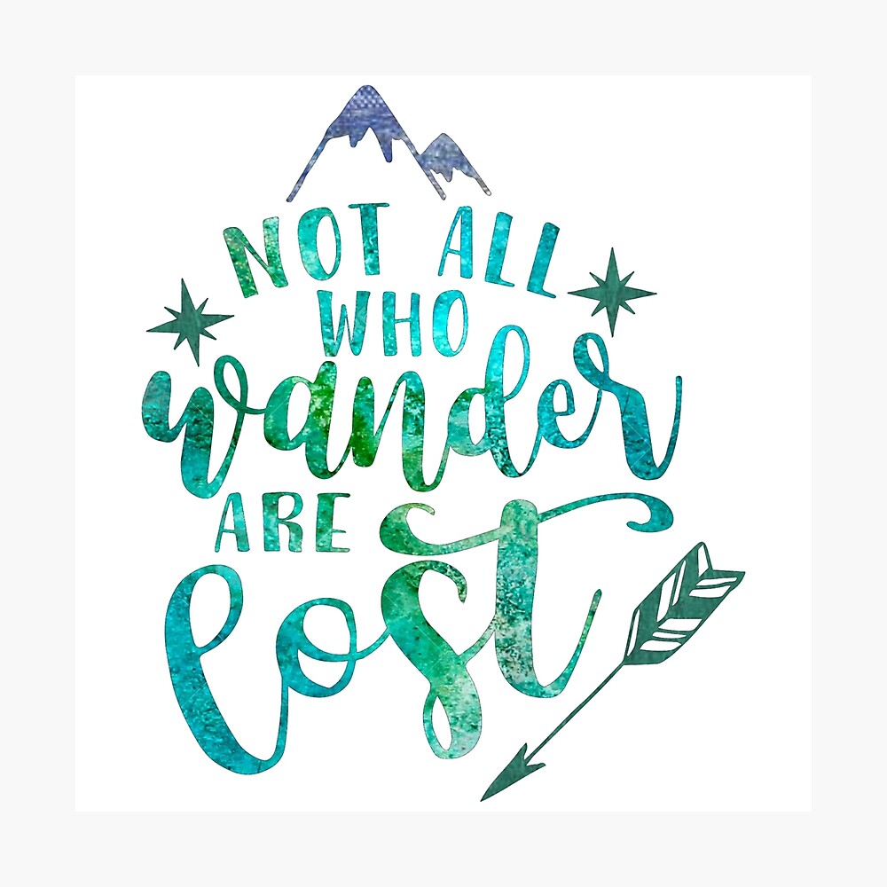 Not All Who Wander Are Lost Poster By Jennstuff Redbubble