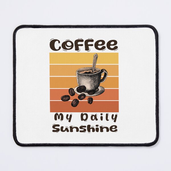 Item preview, COFFEE : MY DAILY SUNSHINE designed and sold by AnasDesigner95.