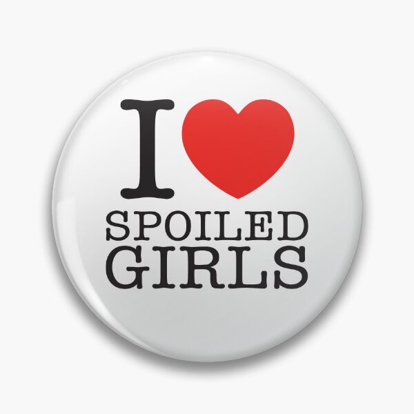 Item preview, I Love Spoiled Girls designed and sold by shitpostee.