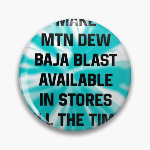 Item preview, Make MTN Dew Baja Blast Available in Stores All The time  designed and sold by BrittaJanice1.