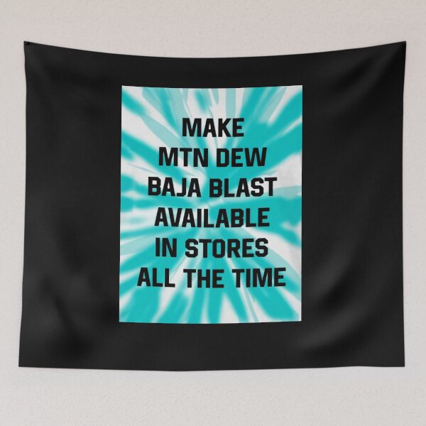 Item preview, Make MTN Dew Baja Blast Available in Stores All The time designed and sold by BrittaJanice1.