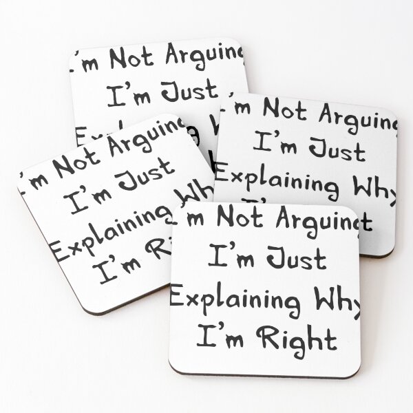 Item preview, I’m Not Arguing, I’m Just Explaining Why I’m Right | Funny Sarcastic Quote | Humor Design designed and sold by deebandrawis.