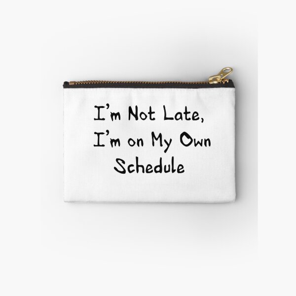 Item preview, I’m Not Late, I’m on My Own Schedule | Funny Sarcastic Quote | Humor Design designed and sold by deebandrawis.