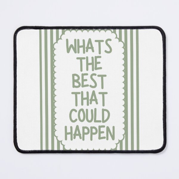 Item preview, Whats The Best That Could Happen - Sage designed and sold by Dondonmart.