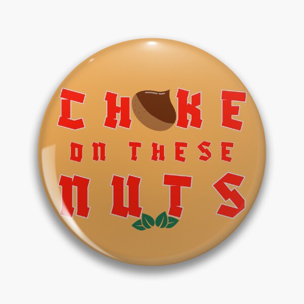 Item preview, Choke on These Nuts Funny Bold Humor Gift Idea designed and sold by SkymarArt.