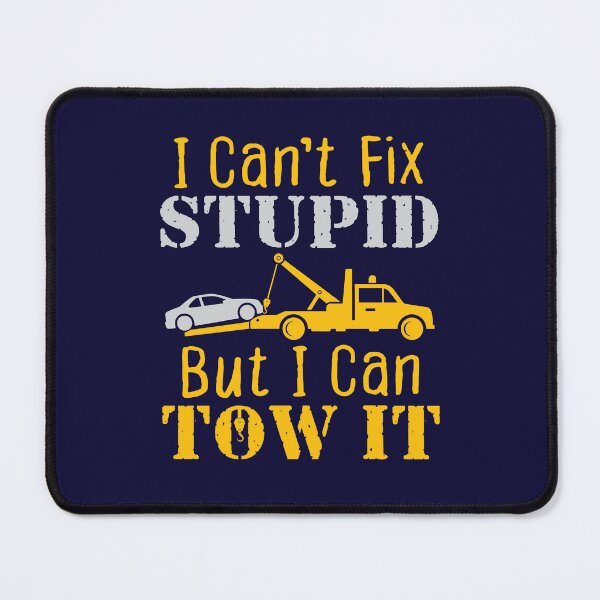 Item preview, Tow Truck Driver I Can't Fix Stupid But I Can Tow It designed and sold by jaygo.