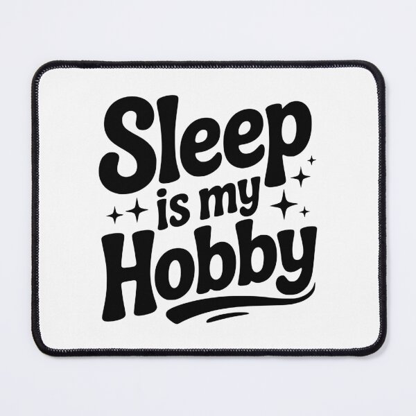Item preview, Sleep is My Hobby designed and sold by Frank Ring.