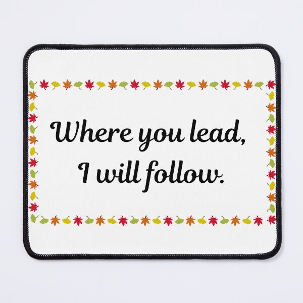Item preview, where you lead, I will follow. designed and sold by blackstarred.