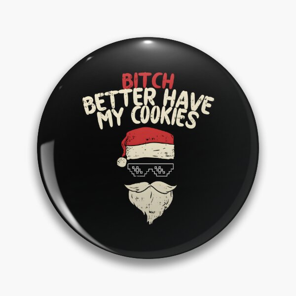 Item preview, Bitch Better Have My Cookies Santa designed and sold by neyvrvdpez49.
