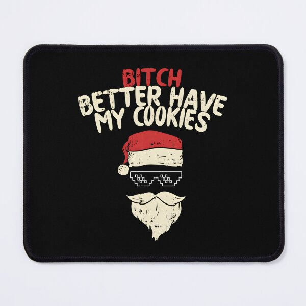 Item preview, Bitch Better Have My Cookies Santa designed and sold by neyvrvdpez49.