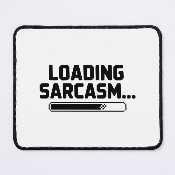 Item preview, Loading Sarcasm... designed and sold by Frank Ring.