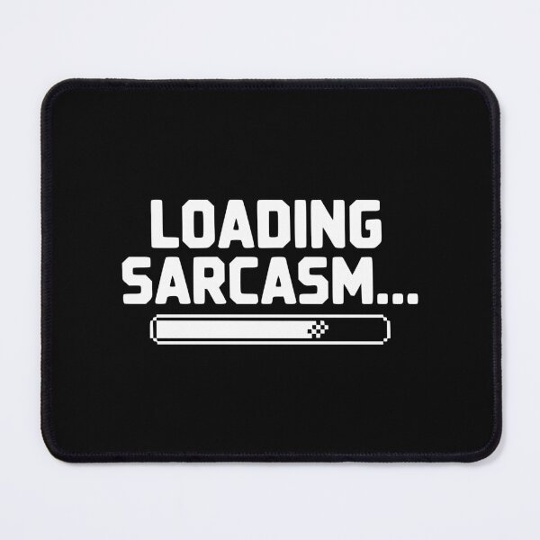 Item preview, Loading Sarcasm... designed and sold by Frank Ring.