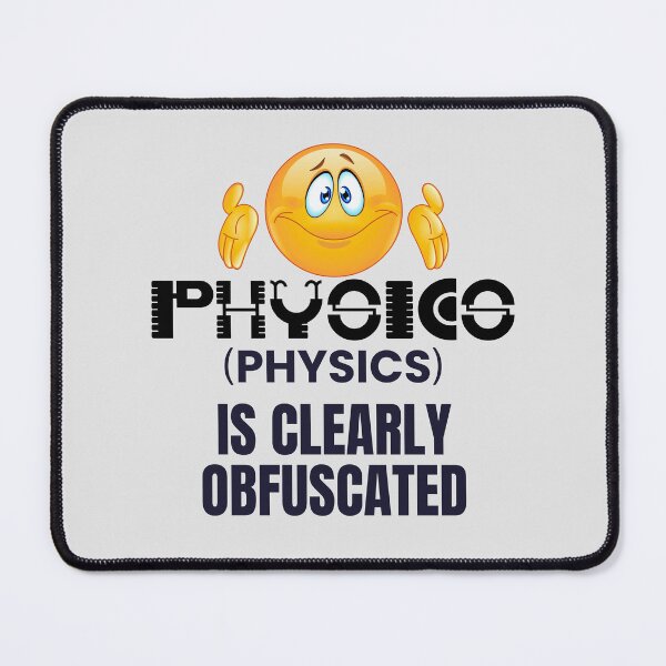 Item preview, PhYsIcs is Clearly Obfuscated! designed and sold by MPC-Mince-Pies.