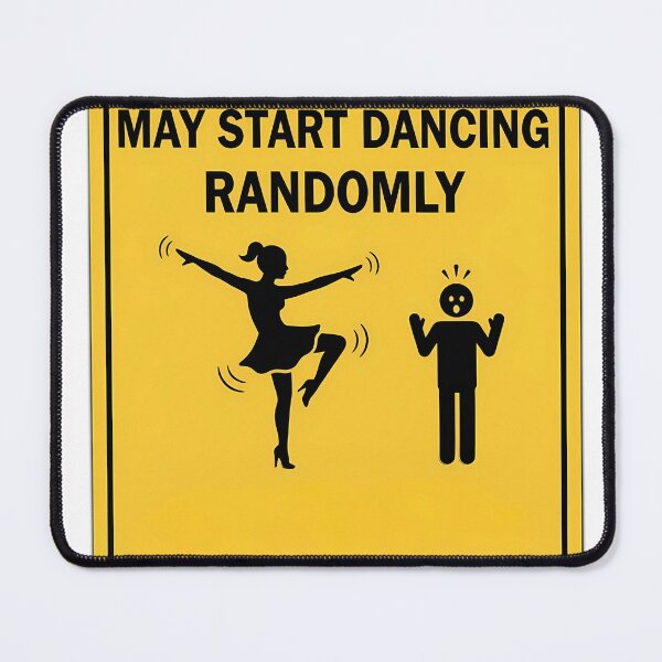 Item preview, Warning May Start Dancing Randomly designed and sold by LTStudioArts.