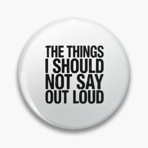 Item preview, The Things I Should NOT Say Out Loud designed and sold by marianna cotaru.