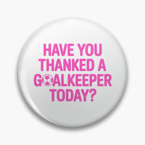 Item preview, Have You Thanked A Goalkeeper Today? Pink Soccer Girl designed and sold by PMCreative.