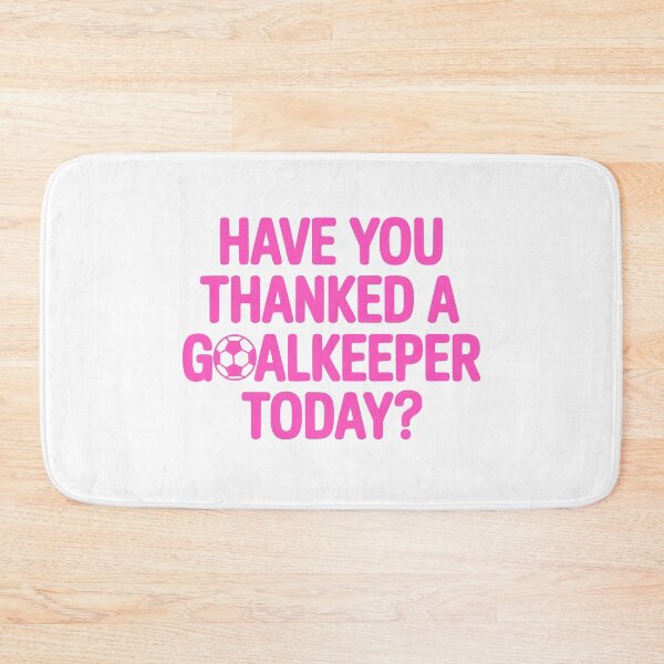 Item preview, Have You Thanked A Goalkeeper Today? Pink Soccer Girl designed and sold by PMCreative.