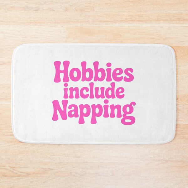 Item preview, Hobbies Include Napping! Pink Girly designed and sold by PMCreative.
