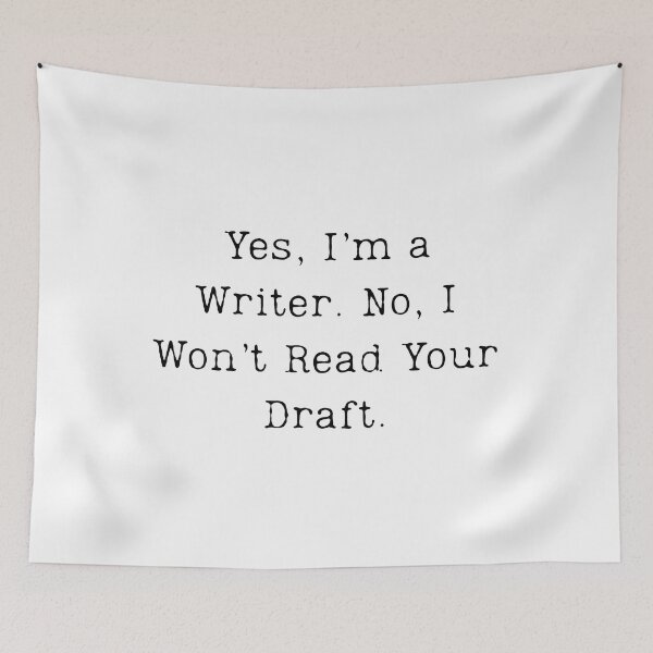 Item preview, Yes, I’m a Writer. No, I Won’t Read Your Draft. designed and sold by SignumShop.