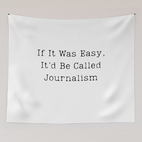 Item preview, If It Was Easy, It’d Be Called Journalism designed and sold by SignumShop.