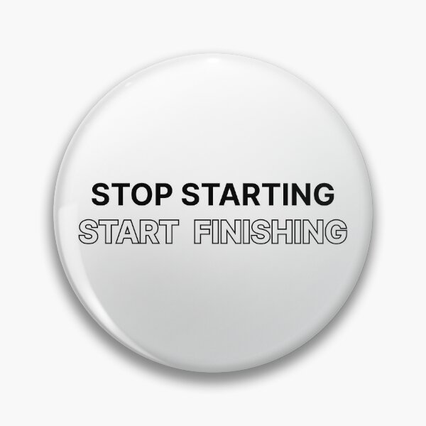 Item preview, Stop starting, Start finishing designed and sold by Jiben44.