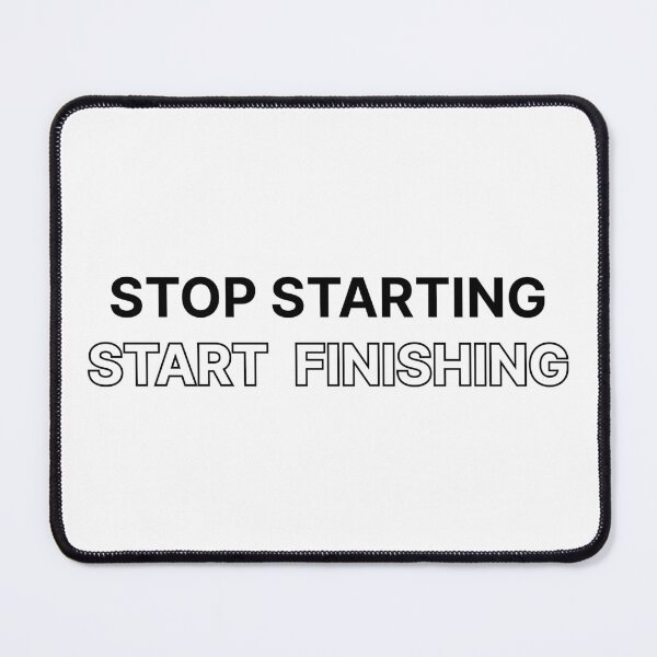 Item preview, Stop starting, Start finishing designed and sold by Jiben44.