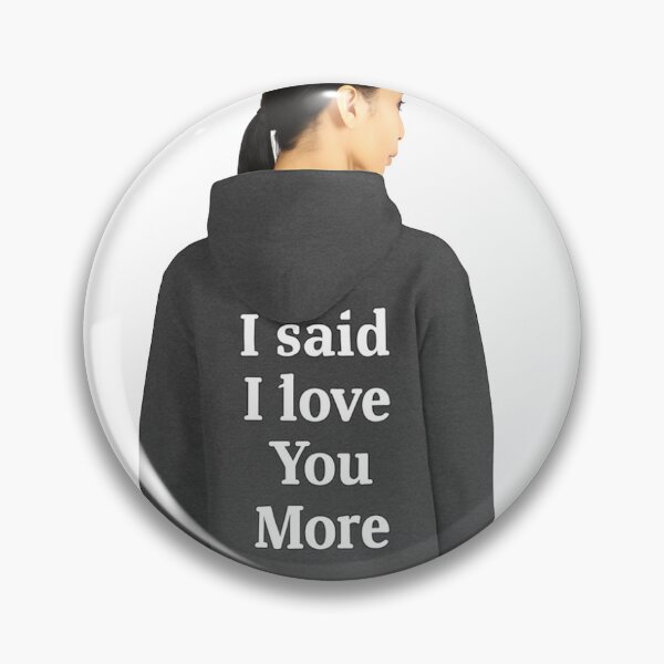 Item preview, "I said I love you more"- Poetic hoodie  designed and sold by Poeticstyle.