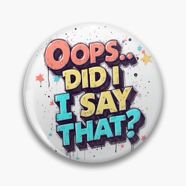 Item preview, Oops… Did I Say That? | Funny Quote Meme designed and sold by LR Vibe Studio.