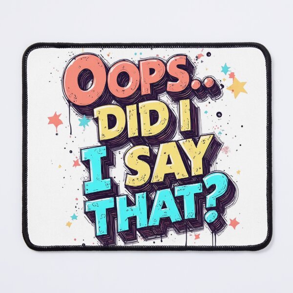 Item preview, Oops… Did I Say That? | Funny Quote Meme designed and sold by LR Vibe Studio.