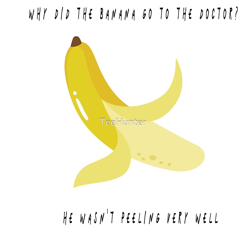 "Why did the banana go to the doctor joke fruit pun He wasn't peeling
