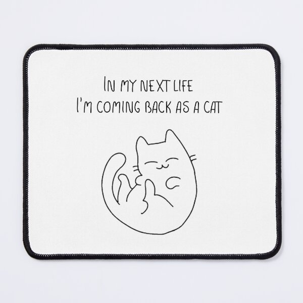 Item preview, In My Next Life I'm Coming Back As a Cat designed and sold by Whisker Me This.