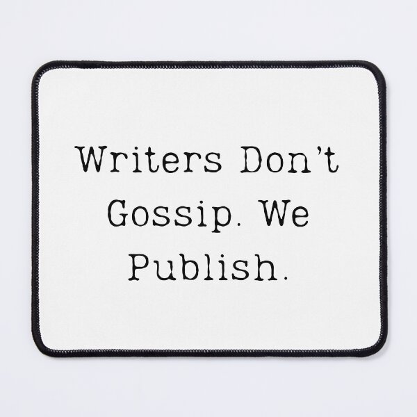 Item preview, Writers Don’t Gossip. We Publish. designed and sold by SignumShop.