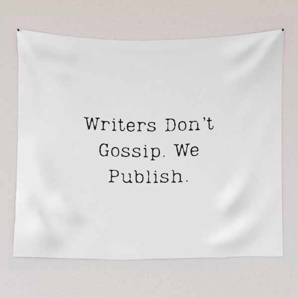 Item preview, Writers Don’t Gossip. We Publish. designed and sold by SignumShop.