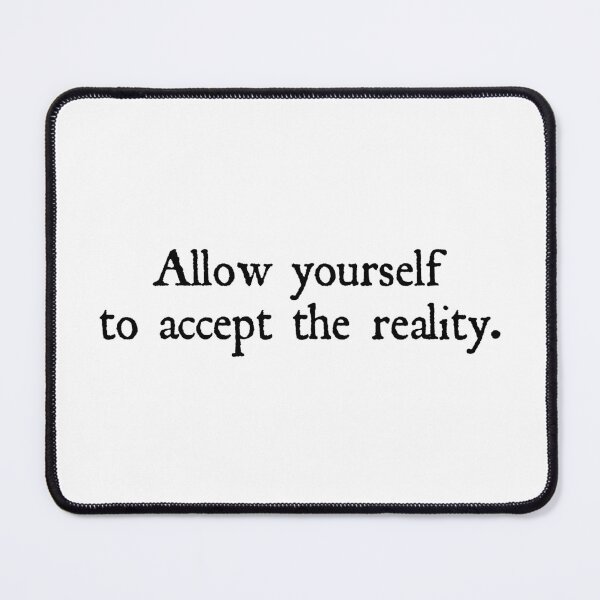 Item preview, Allow yourself to accept the reality designed and sold by designing01Ar3.