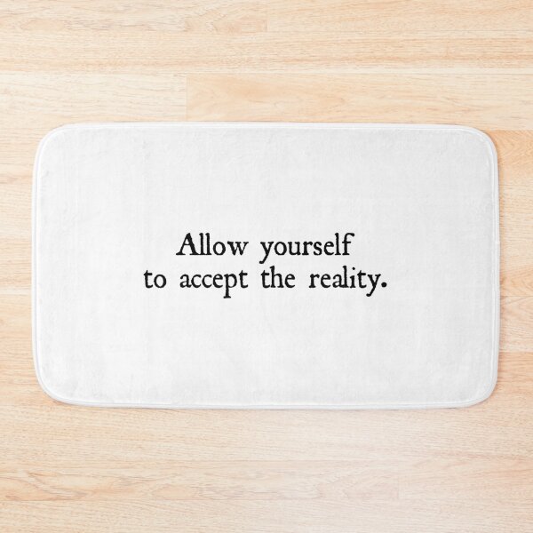 Item preview, Allow yourself to accept the reality designed and sold by designing01Ar3.