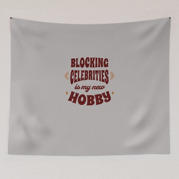 Item preview, BLOCKING-CELEBRITIES-IS-MY-NEW-HOBBY designed and sold by SusanJSmitha.