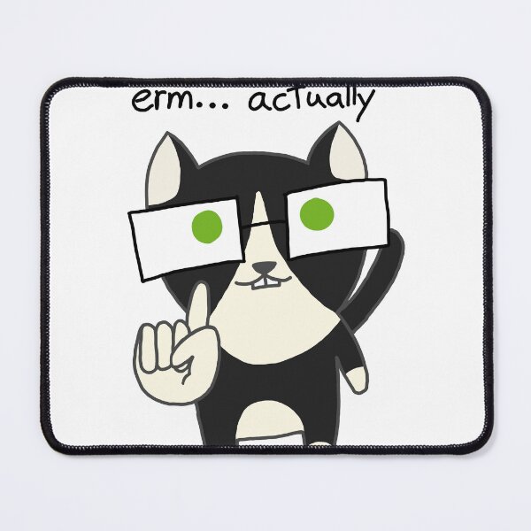 Item preview, "erm...actually" Cat designed and sold by Hkarasuko.