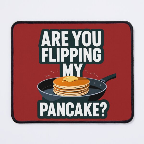Item preview, Are You Flipping My Pancake? designed and sold by MayRahTee.