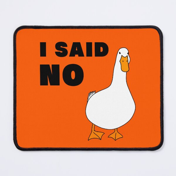 Item preview, I Said No Funny Angry Duck Meme designed and sold by Snarky Studio.