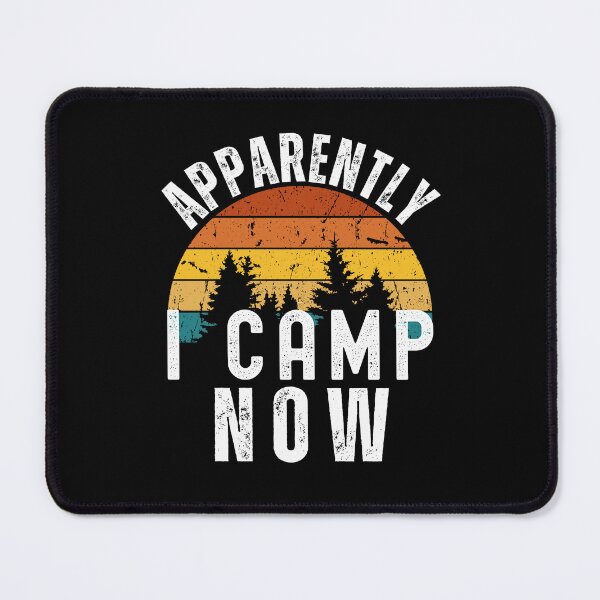 Item preview, Apparently I camp now funny first time camping sarcasm designed and sold by snowry.