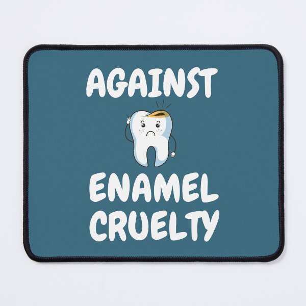 Item preview, Against Enamel Cruelty .png designed and sold by getcust556.