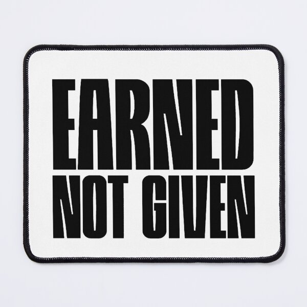 Item preview, Earned not given black designed and sold by VRedBaller.