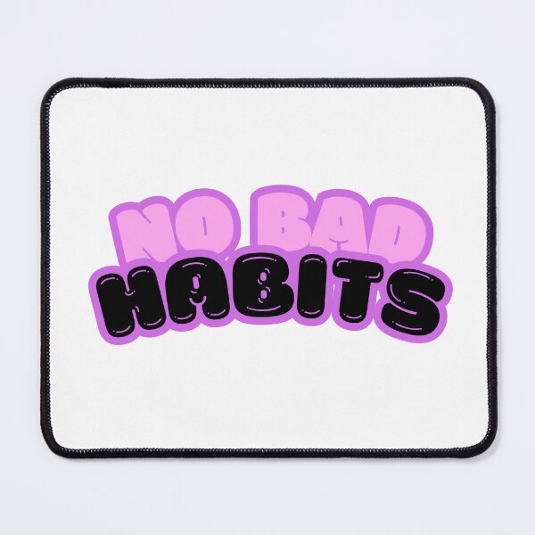 Item preview, No Bad Habits designed and sold by Artistica1234.