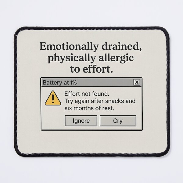 Item preview, Emotionally Drained Physically Allergic to Effort Windows Error Meme Design designed and sold by VoidBloom Studio.
