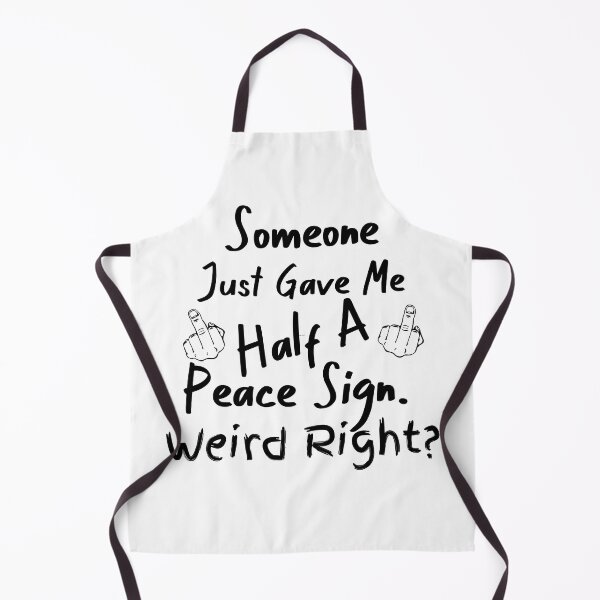 Item preview, Someone Just Gave Me a Half Of A Peace Sign Weird Right? funny sarcastic t-shirt designed and sold by SellingStuff91.