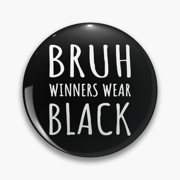 Item preview, Bruh, Winners Wear Black I designed and sold by Lemon Pepper.