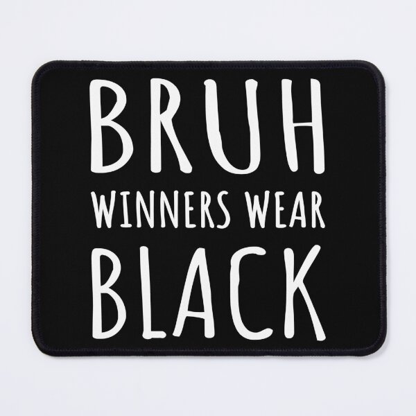 Item preview, Bruh, Winners Wear Black I designed and sold by Lemon Pepper.